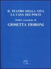 Il teatro della vita. La casa dei poeti