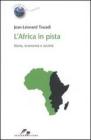 L' Africa in pista. Storia, economia e societ�