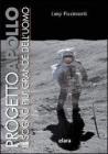 Progetto Apollo. Il sogno pi� grande dell'uomo