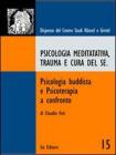 Psicologia meditativa, trauma e cura del s�. Psicologia buddista e psicoterapia a confronto