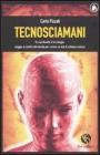 Tecnosciamani. Tra spiritualit� e tecnologia: viaggio ai confini del mondo per curare un mal di schiena cronico