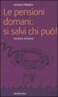 Le pensioni domani: si salvi chi pu�!