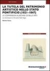 La tutela del patrimonio artistico nello Stato Pontificio (1821-1847). Le commissioni ausiliarie di Belle Arti