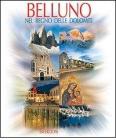 Belluno. Nel regno delle Dolomiti