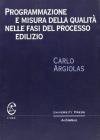 Programmazione e misura della qualit� nelle fasi del processo edilizio