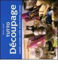 Tutto d�coupage. Materiali, strumenti, modelli, tecniche di base e avanzate