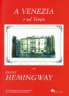 In Venice and in the Veneto with Ernest Hemingway