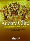 Andare oltre. Corso di religione cattolica. Per le Scuole superiori