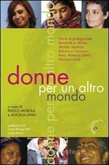 Donne per un altro mondo. Storie di protagoniste femminili in Africa, Asia, mondo islamico, Balcani e Caucaso, America latina, Nazioni Unite Donne per un altro mondo. Storie di protagoniste femminili in Africa, Asia, mondo islamico, Balcani e Caucaso, America latina, Nazioni Unite