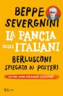La pancia degli italiani. Berlusconi spiegato ai posteri