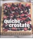 Quiche e crostate. Oltre 50 ricette semplici e d'effetto