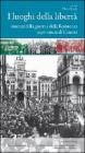 I luoghi della libert�. Itinerari della guerra e della Resistenza in provincia di Venezia