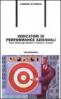 Indicatori di performance aziendali. Come definire gli obiettivi e misurare i risultati