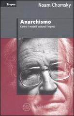 Anarchismo. Contro i modelli culturali imposti Anarchismo. Contro i modelli culturali imposti