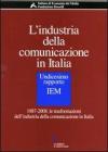 L' industria della comunicazione in Italia. 11� rapporto IEM. 1987-2008: le trasformazioni dell'industria della comunicazione in Italia. Con CD-ROM