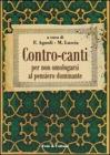Contro-canti. Per non omologarsi al pensiero dominante