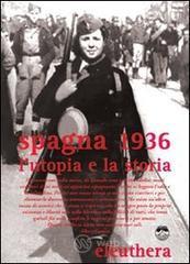 Spagna 1936. L'utopia e la storia. Con DVD Spagna 1936. L'utopia e la storia. Con DVD