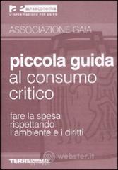 Piccola guida al consumo critico. Fare la spesa rispettando l'ambiente e i diritti