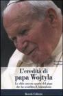 L' eredit� di papa Wojtyla. Le sfide ancora aperte del papa che ha sconfitto il comunismo