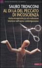 Al di l� del peccato di incoscienza. Autoconsapevolezza ed evoluzione interiore nell'uomo contemporaneo