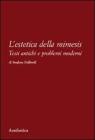 L' estetica della mimesis. Testi antichi e problemi moderni