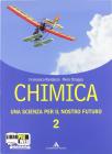 Chimica. Una scienza per il nostro futuro. Con espansione online. Per le Scuole superiori vol.2