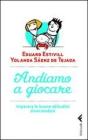 Andiamo a giocare. Imparare le buone abitudini divertendosi