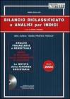 Bilancio riclassificato e analisi per indici. Con CD-ROM