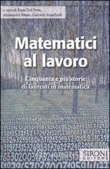 Matematici al lavoro. Cinquanta e pi� storie di laureati in matematica
