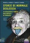 Storie di normale dislessia. 15 dislessici famosi raccontati ai ragazzi. Con CD Audio formato MP3. Ediz. a caratteri grandi