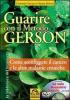 Guarire con il metodo Gerson. Come sconfiggere il cancro e le altre malattie croniche. Con DVD: 