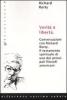 Verit� e libert�. Conversazioni con Richard Rorty. Il testamento spirituale di uno tra i pi� importanti filosofi americani