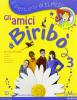 Amici di Birib�. Per la Scuola elementare vol.3