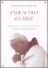 Il miracolo di Karol. Le testimonianze e le prove della santit� di Giovanni Paolo II