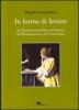 In forma di lettere. La finzione epistolare in Francia dal Rinascimento al Classicismo
