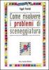 Come risolvere i problemi di sceneggiatura