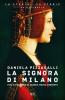 La signora di Milano. Vita e passioni di Bianca Maria Visconti