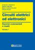 Circuiti elettrici ed elettronici. Esercizi commentati e risolti vol.1
