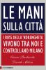 Le mani sulla citt�. I boss della 'ndrangheta vivono tra noi e controllano Milano