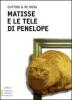 Matisse e le tele di Penelope. Ediz. a caratteri grandi