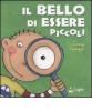Il bello di essere piccoli