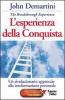 L' esperienza della conquista. Un rivoluzionario approccio alla trasformazione personale
