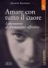 Amare con tutto il cuore. Laboratorio di formazione affettiva vol.5