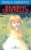 Bambini cristallo. Da indaco a cristallo per un mondo migliore