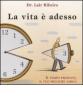 La vita � adesso. Il tempo presente, il tuo migliore amico