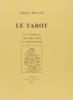 Le tarot. Le symbolisme, les arcanes, la divination
