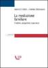 La mediazione familiare. Problemi, prospettive, esperienze