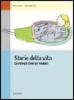 Storie della vita. L'antologia come un romanzo. Volume unico. Per le Scuole superiori