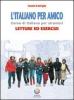 L' italiano per amico. Corso di italiano per stranieri