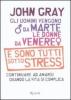 Gli uomini vengono da Marte, le donne da Venere e sono tutti sotto stress. Continuare ad amarsi quando la vita si complica